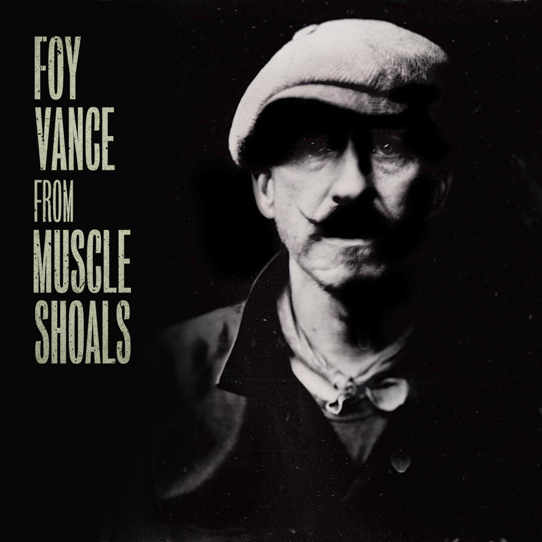 Foy Vance From Muscle Shoals