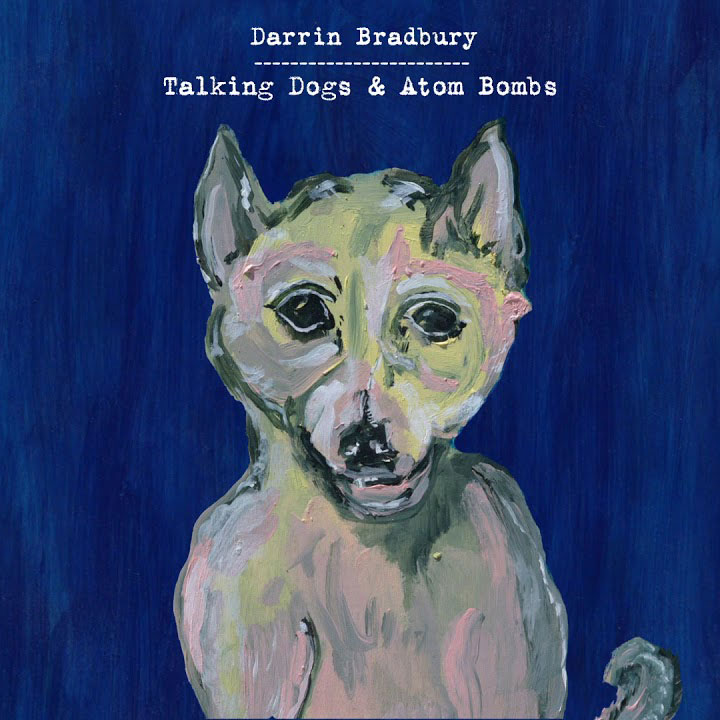 Darrin Bradbury - Talking Dogs and Atom Bombs